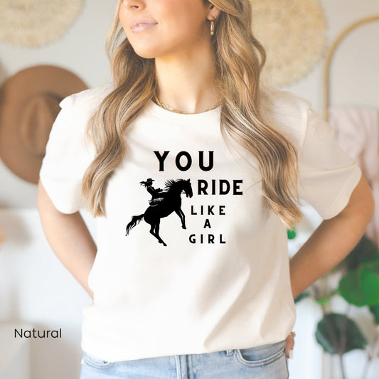 You Ride Like A Girl T Shirt, Cute Country Shirts, Western Graphic Tee for Women, Western Cowgirl Shirt, Cowgirl shirts, Country Concert Tee