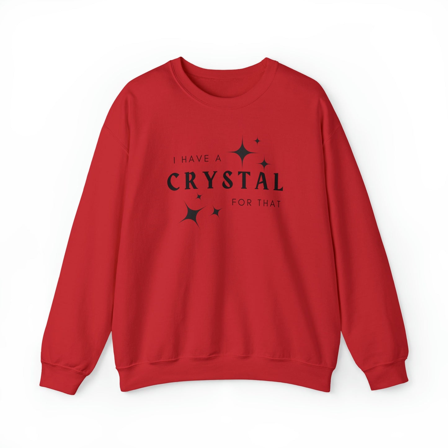 I Have A Crystal For That- New Fall Sweatshirt- Crystals Healing Stones Shirt